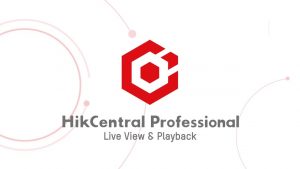 HIKVISION MELAKUKAN UPGRADE BESAR PADA PERANGKAT LUNAK (SOFTWARE) HIKCENTRAL PROFESSIONAL
